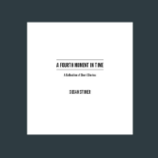 (PDF) Book Free A Fourth Moment in Time: