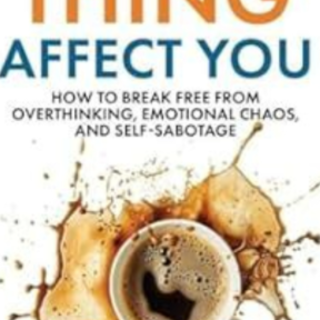 Read PDF Stop Letting Everything Affect 