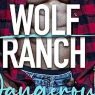 Get PDF Dangerous (Wolf Ranch Book 10) -